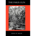 Paris Gun. the Bombardment of Paris by the German Long-Range Guns and the Great German Offensives of 1918
