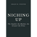 Niching Up: The Smaller the Market, the Greater the Prize