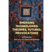 Emerging Technologies: Theories, Futures, Provocations