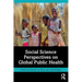Social Science Perspectives on Global Public Health