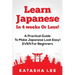 Learn Japanese In 4 Weeks Or Less! - A Practical Guide To Make Japanese Look Easy! EVEN For Beginners