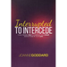 Interrupted To Intercede: Challenging You To Embrace The Divine Disruptions In Your Life