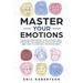 Master Your Emotions: Develop Emotional Intelligence and Discover the Essential Rules of When and How to Control Your Feelings