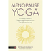 Menopause Yoga: A Holistic Guide to Supporting Women on Their Menopause Journey