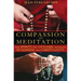 Compassion and Meditation: The Spiritual Dynamic Between Buddhism and Christianity