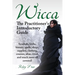 Wicca. the Practitioner's Introductory Guide. Symbols, Herbs, History, Spells, Shops, Supplies, Clothing, Courses, Altar, Ritual, and Much More All Co