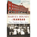 Harvey Houses of Kansas: Historic Hospitality from Topeka to Syracuse