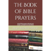The Book of Bible Prayers: actual Bible prayers collected and prayer-a-phrased from God's Word
