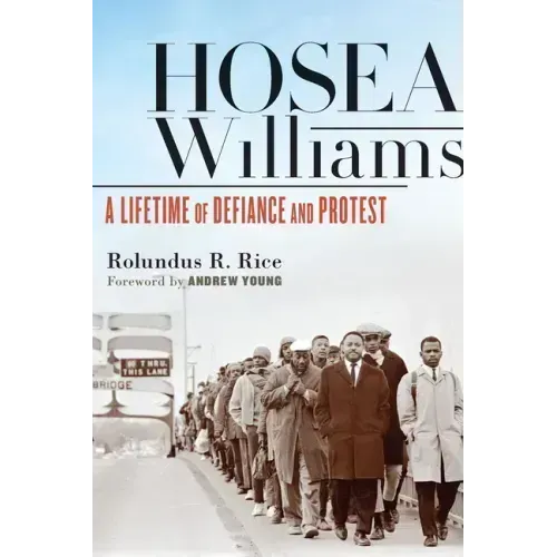 Hosea Williams: A Lifetime of Defiance and Protest