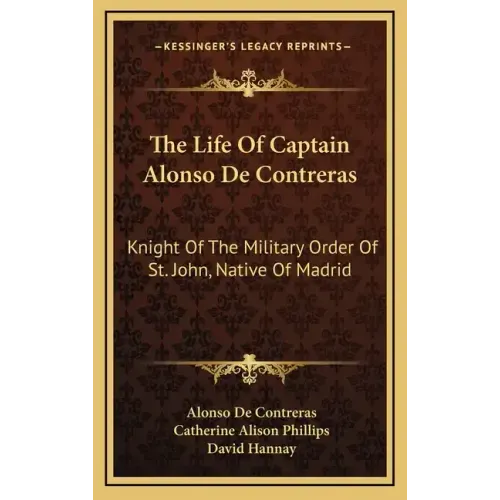 The Life of Captain Alonso de Contreras: Knight of the Military Order of St. John, Native of Madrid