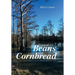Not Just Beans and Cornbread: A Country Boy'S Philosophy on Life