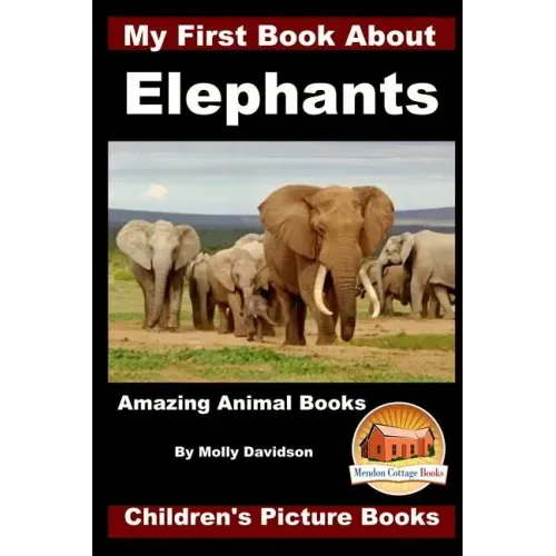 My First Book about Elephants - Amazing Animal Books - Children's Picture Books