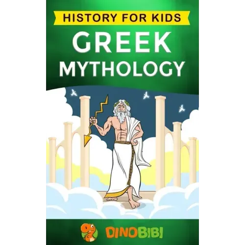 Greek Mythology: History for kids: A captivating guide to Greek Myths of Greek Gods, Goddesses, Heroes, and Monsters
