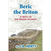 Beric the Briton: A Story of the Roman Invasion