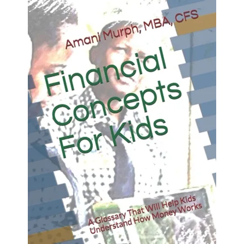 Financial Concepts For Kids: A Glossary That Will Help Kids Understand How Money Works