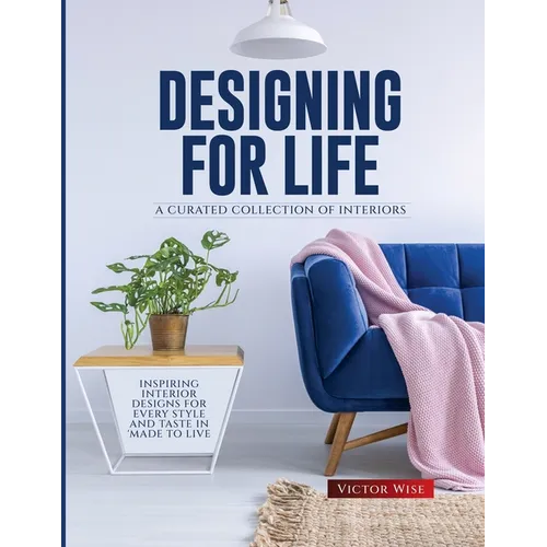 Designing for Life: Inspiring Interior Designs for Every Style and Taste in Made to Live