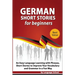 German Short Stories for Beginners: Easy Language Learning with Phrases and Short Stories to Improve Your Vocabulary and Grammar in a Fun Way