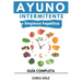 Ayuno Intermitente y Limpieza Hepática: Guía Completa: Cómo Perder Peso, Desintoxicar tu Organismo, Frenar el Envejecimiento, Aumentar tu Energía Vita