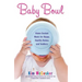 Baby Bowl: Home-Cooked Meals for Happy, Healthy Babies and Toddlers