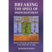 Breaking The Spell Of Disenchantment: Mystery, Meaning, And Metaphysics In The Work Of C. G. Jung