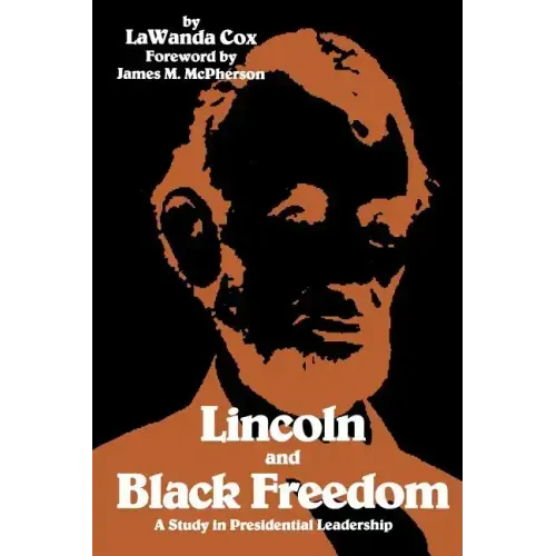 Lincoln and Black Freedom: A Study in Presidential Leadership