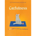 Catfulness: A Cat's Guide to Achieving Mindfulness