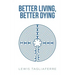 Better Living, Better Dying