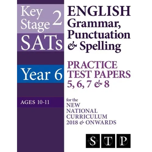 KS2 SATs English Grammar, Punctuation & Spelling Practice Test Papers 5, 6, 7 & 8 for the New National Curriculum 2018 & Onwards (Year 6: Ages 10-11)