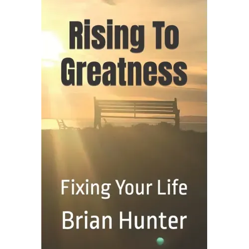 Rising To Greatness: Fixing Your Life