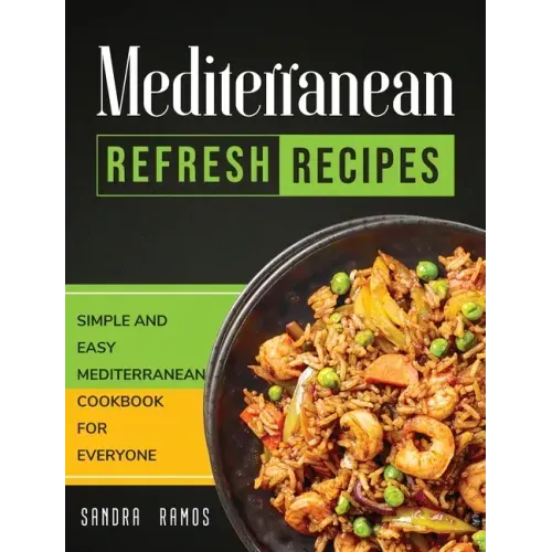 Mediterranean Refresh Recipes: Simple and Easy Mediterranean Cookbook for Everyone