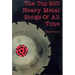 The Top 500 Heavy Metal Songs of All Time