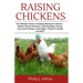 Raising Chickens: The Ultimate Guide to Keeping Backyard Chickens - Modern Breed Selection, Hatching Baby Chicks, Feeding and Caring for