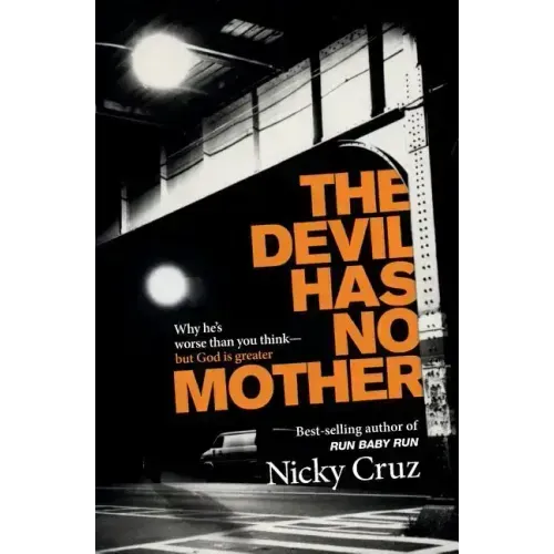 The Devil Has No Mother: Why He's Worse Than You Think- But God Is Greater