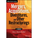 Mergers, Acquisitions, Divestitures, and Other Restructurings, + Website: A Practical Guide to Investment Banking and Private Equity