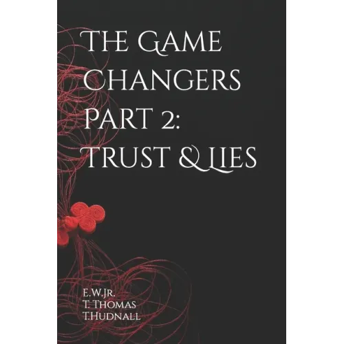 The Game Changers Part 2: Trust & Lies