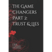 The Game Changers Part 2: Trust & Lies