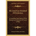 The American Standard Of Perfection: A Complete Description Of All Recognized Varieties Of Fowls (1906)