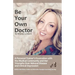 Be Your Own Doctor: Be Your Own Doctor