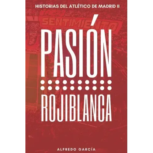 Pasión rojiblanca: Éxitos y frustraciones que han forjado el estilo del Atlético de Madrid