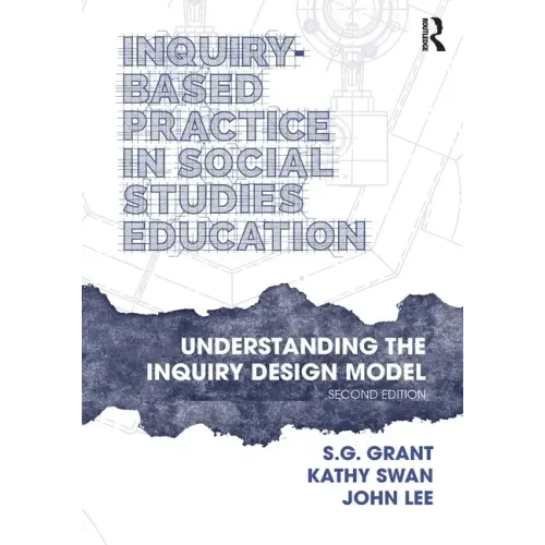 Inquiry-Based Practice in Social Studies Education: Understanding the Inquiry Design Model