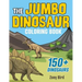 The JUMBO Dinosaur Coloring Book: A BIG and Fun Activity for Kids
