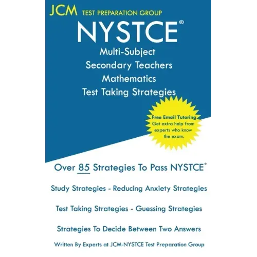 NYSTCE Multi-Subject Secondary Teachers Mathematics - Test Taking Strategies: NYSTCE Exam - Free Online Tutoring - New 2020 Edition - The latest strat