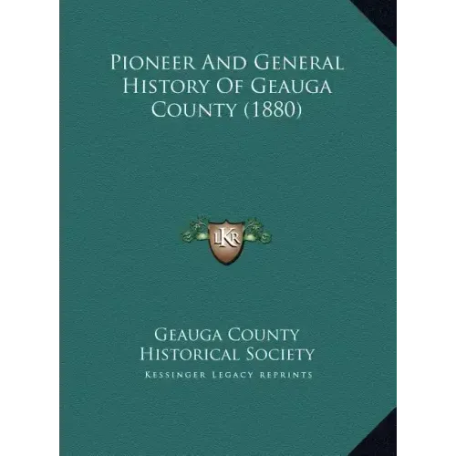 Pioneer And General History Of Geauga County (1880)