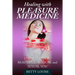 Healing With Pleasure Medicine: Unearthing the Beautiful, Sensual and Sexual You