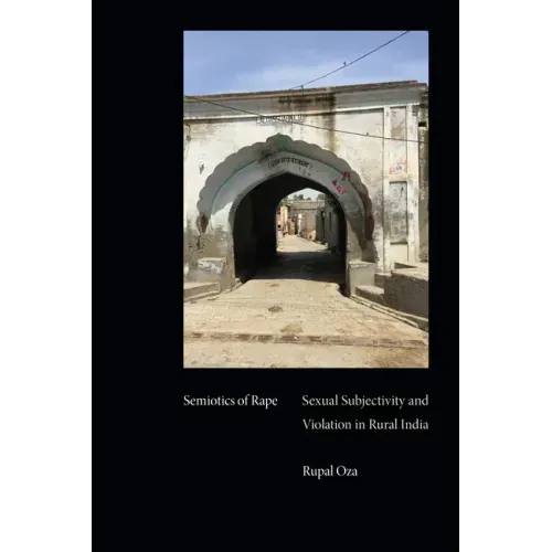 Semiotics of Rape: Sexual Subjectivity and Violation in Rural India