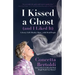 I Kissed a Ghost (and I Liked It): A Jersey Girl's Reality Show . . . with Dead People (for Fans of Do Dead People Watch You Shower or Inside the Othe