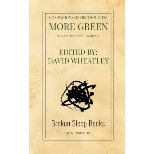 Companions of His Thoughts More Green: Poems for Andrew Marvell