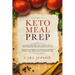 Keto Meal Prep: Ketogenic Diet Meal Plan - Weight Loss at Your Fingertips Through the Keto Diet Plan: Based on the Benefits of the Ket
