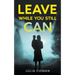 Leave While You Still Can
