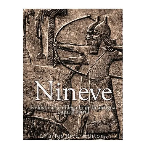 Nínive: la historia y el legado de la antigua capital asiria
